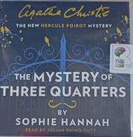 The Mystery of Three Quarters written by Sophie Hannah performed by Julian Rhind-Tutt on Audio CD (Unabridged)
